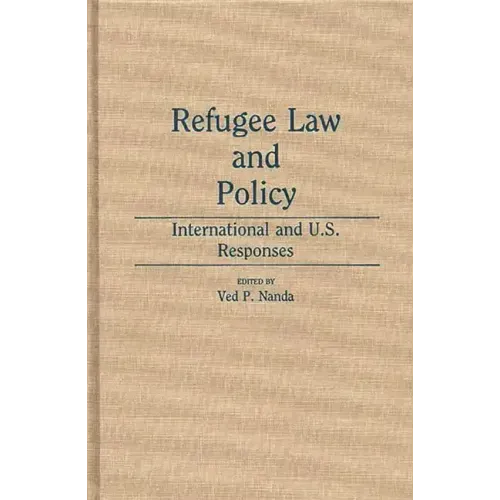 Refugee Law and Policy: International and U.S. Responses