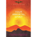 Your Immortal Spirit: From Death to Deathlessness, From Time to Timelessness