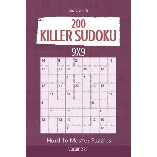 Killer Sudoku - 200 Hard to Master Puzzles 9x9 vol.25