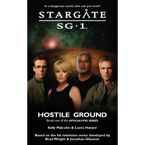 STARGATE SG-1 Hostile Ground (Apocalypse book 1)