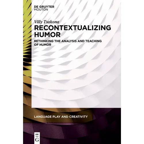 Recontextualizing Humor: Rethinking the Analysis and Teaching of Humor