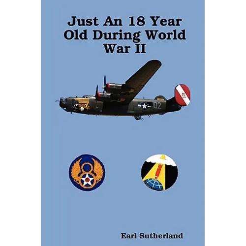 Just An 18 Year Old During World War II (Regular Print Paperback)