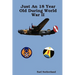 Just An 18 Year Old During World War II (Regular Print Paperback)