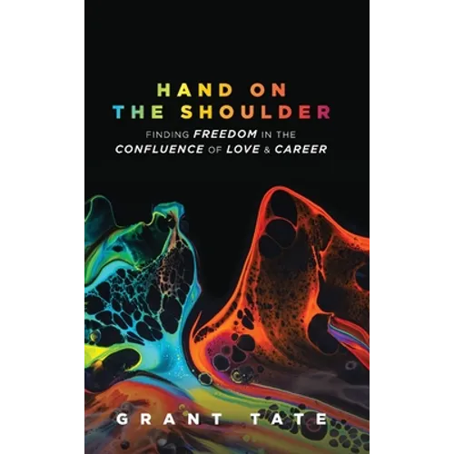 Hand on the Shoulder: Finding Freedom in the Confluence of Love and Career