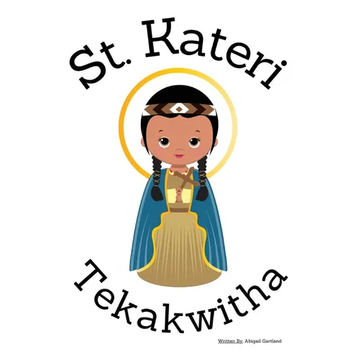St. Kateri Tekakwitha - Children's Christian Book - Lives of the Saints