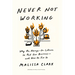 Never Not Working: Why the Always-On Culture Is Bad for Business--And How to Fix It