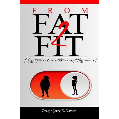 From Fat - Fit: (Essential and innovative weight-loss advice)