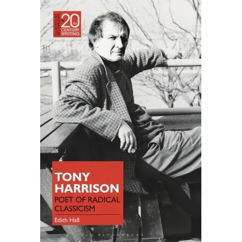 Tony Harrison: Poet of Radical Classicism