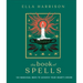 The Book of Spells: 150 Magickal Ways to Achieve Your Heart's Desire