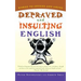 Depraved and Insulting English