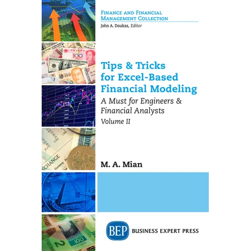 Tips & Tricks for Excel-Based Financial Modeling, Volume II: A Must for Engineers & Financial Analysts