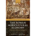 Roman Agricultural Economy: Organization, Investment, and Production