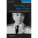 Victory at Any Cost: The Genius of Viet Nam's Gen. Vo Nguyen Giap