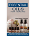 Essential Oils for Healing: The How and Why to Getting Started Using Essential Oils (The Complete Guide to Losing Weight Fast Using Essential Oils)