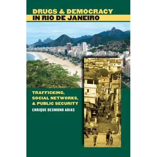 Drugs and Democracy in Rio de Janeiro: Trafficking, Social Networks, and Public Security