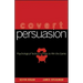 Covert Persuasion: Psychological Tactics and Tricks to Win the Game
