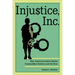 Injustice, Inc.: How America's Justice System Commodifies Children and the Poor