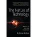 The Nature of Technology: What It Is and How It Evolves