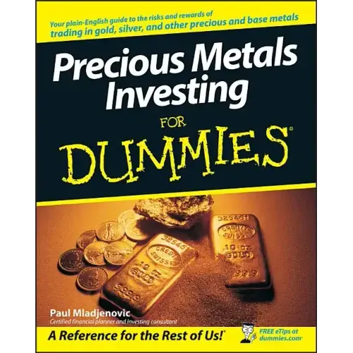 Precious Metals Investing For Dummies
