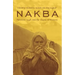 Nakba: Palestine, 1948, and the Claims of Memory