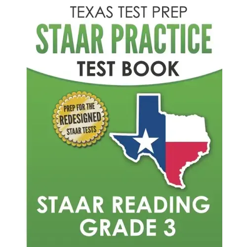 TEXAS TEST PREP STAAR Practice Test Book STAAR Reading Grade 3: Complete Preparation for the STAAR Reading Assessments