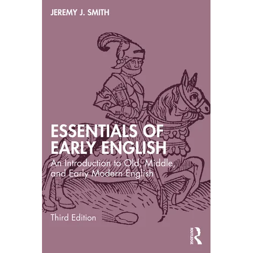 Essentials of Early English: An Introduction to Old, Middle, and Early Modern English
