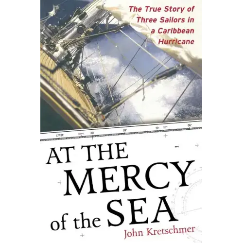At the Mercy of the Sea: The True Story of Three Sailors in a Caribbean Hurricane