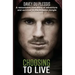 Choosing To Live: A remarkable true story of adventure and survival in the Amazon Jungle
