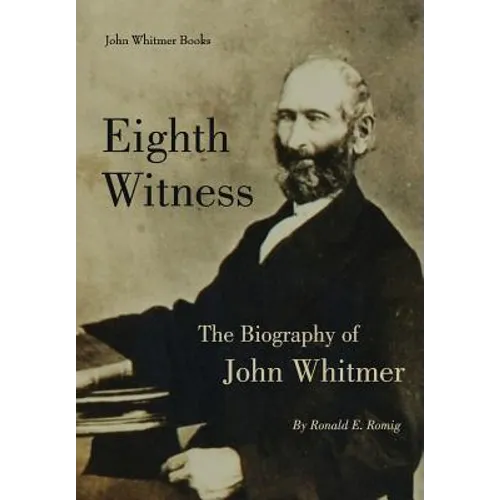 Eighth Witness: The Biography of John Whitmer