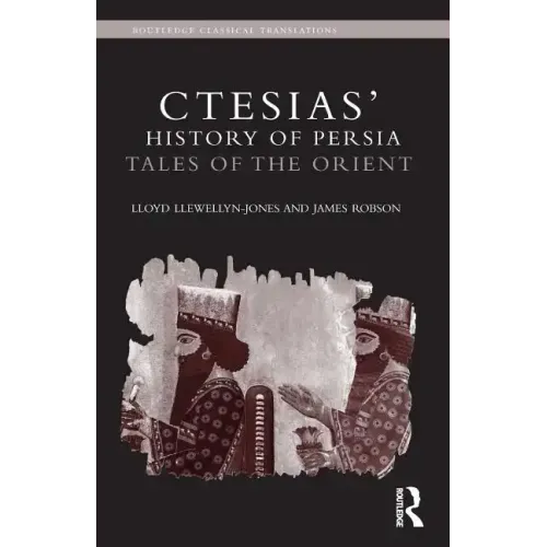 Ctesias' 'History of Persia': Tales of the Orient
