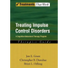 Treating Impulse Control Disorders: A Cognitive-Behavioral Therapy Program, Therapist Guide