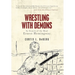 Wrestling with Demons: In Search of the Real Ernest Hemingway
