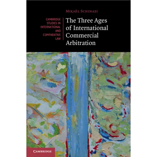 The Three Ages of International Commercial Arbitration