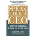 Speak Like a CEO: Secrets for Commanding Attention and Getting Results