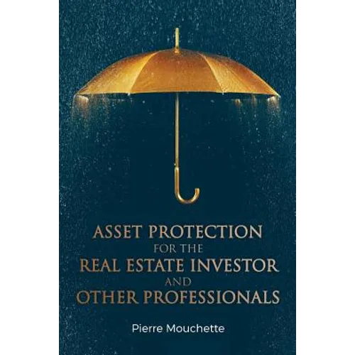 Asset Protection for the Real Estate Investor and Other Professionals