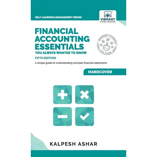 Financial Accounting Essentials You Always Wanted to Know: A Simple Guide to Financial Statements, Accounting Systems, Balance Sheets, and Income Stat