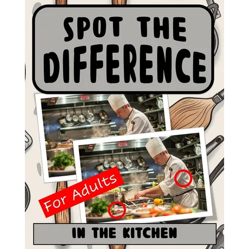 Spot the Difference Book for Adults - In The Kitchen: Difficult Image Puzzles for Adults