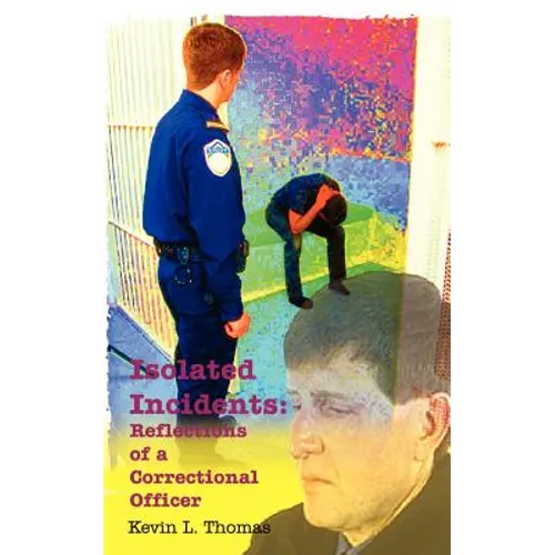 Isolated Incidents: Reflections of a Correctional Officer
