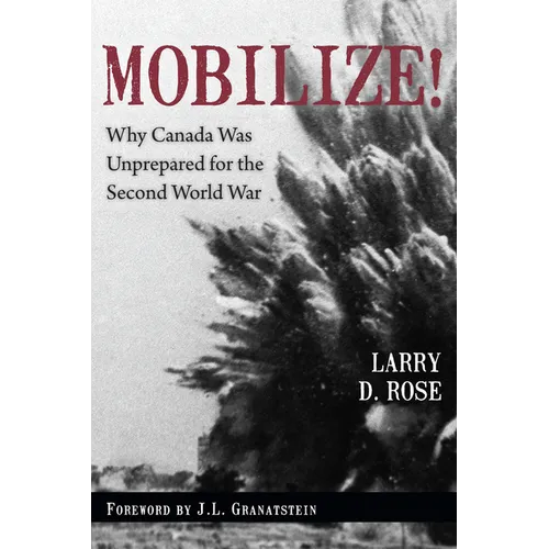 Mobilize!: Why Canada Was Unprepared for the Second World War