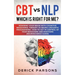 CBT vs NLP: Which is right for me?: Rewiring Your Brain with Cognitive Behavioral Therapy vs Neuro-linguistic Programming. How to
