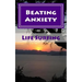 Beating Anxiety: A Guide to Managing and Overcoming Anxiety Disorders