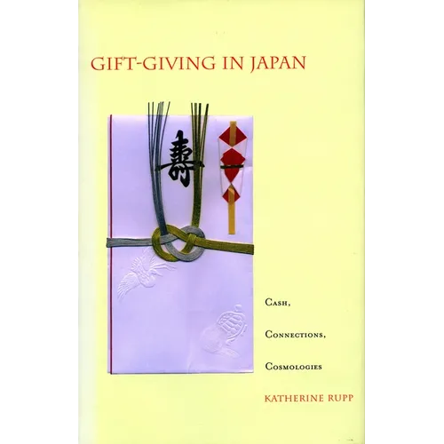 Gift-Giving in Japan: Cash, Connections, Cosmologies
