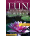 The Fun of Growing Forever: We Can't Transform the World Until We Transform Ourselves