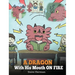 A Dragon With His Mouth On Fire: Teach Your Dragon To Not Interrupt. A Cute Children Story To Teach Kids Not To Interrupt or Talk Over People.