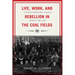 Life, Work, and Rebellion in the Coal Fields: The Southern West Virginia Miners, 1880-1922
