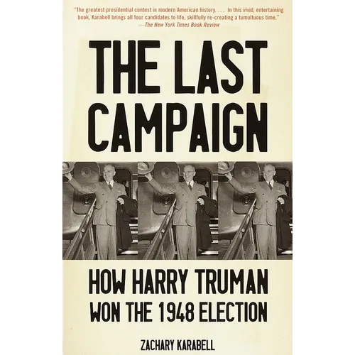 The Last Campaign: How Harry Truman Won the 1948 Election