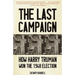 The Last Campaign: How Harry Truman Won the 1948 Election