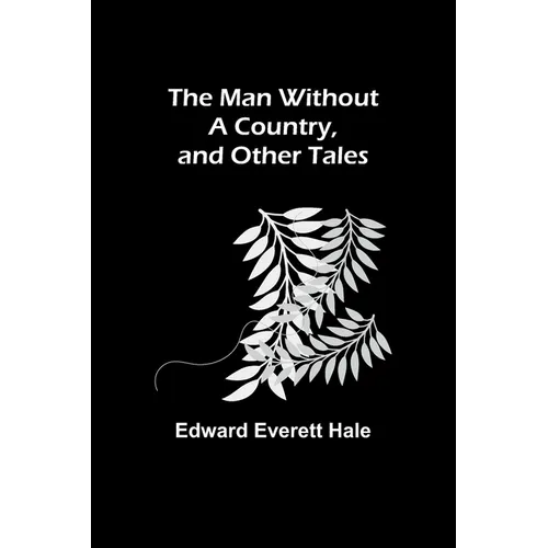 The Man Without a Country, and Other Tales
