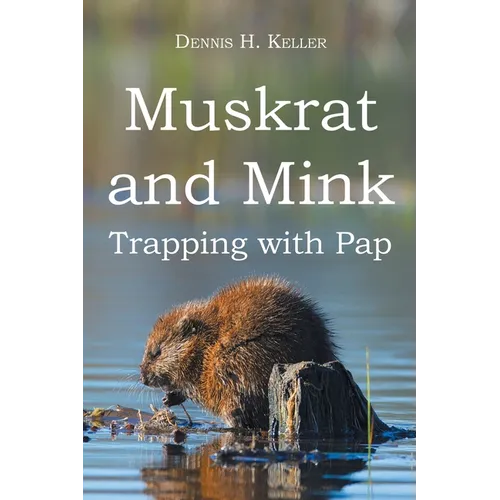 Muskrat and Mink: Trapping with Pap
