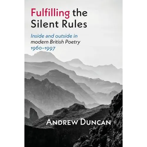 Fulfilling the Silent Rules: Inside & Outside in Modern British Poetry 1960-1990
